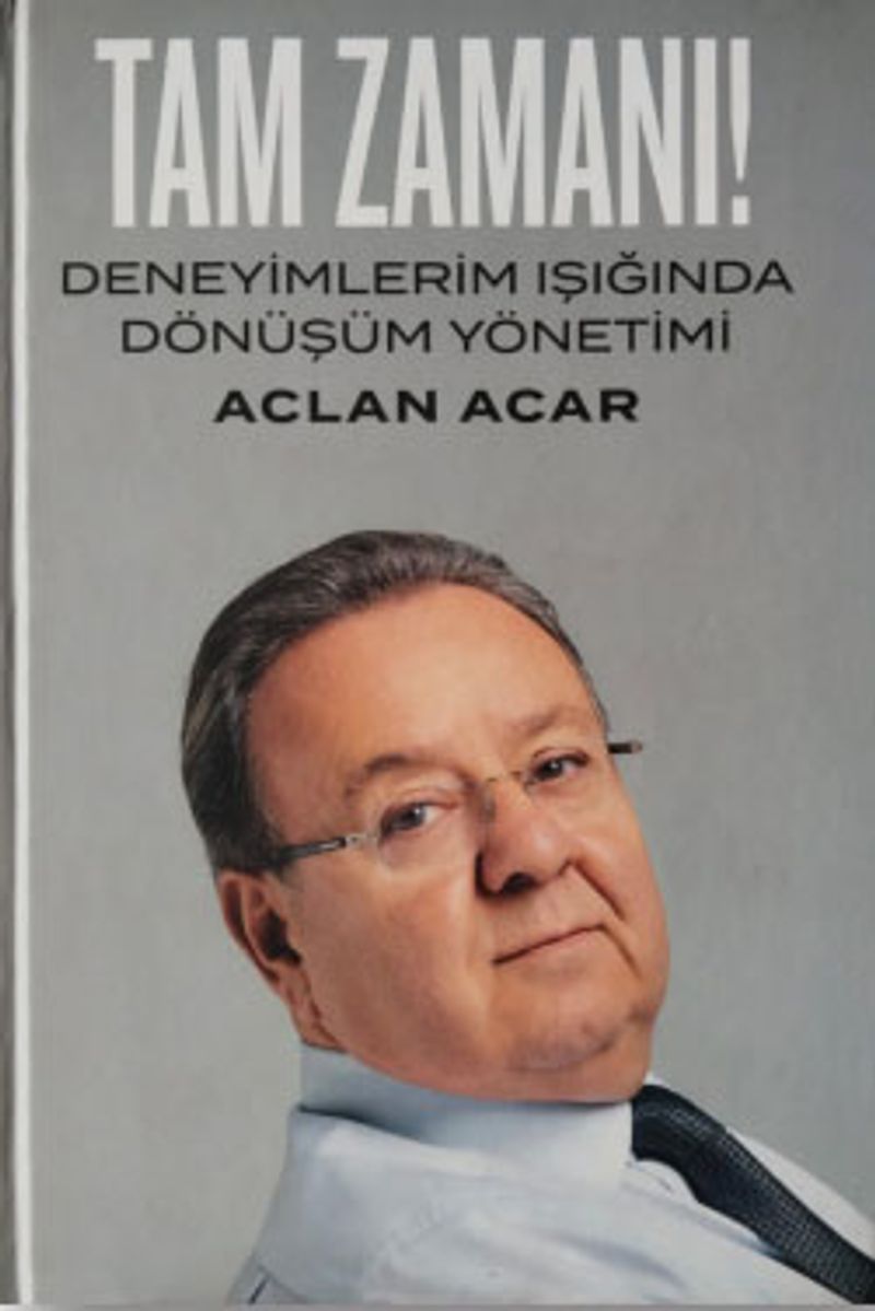 Tam Zamanı! Deneyimlerim Işığında Dönüşüm Yönetimi