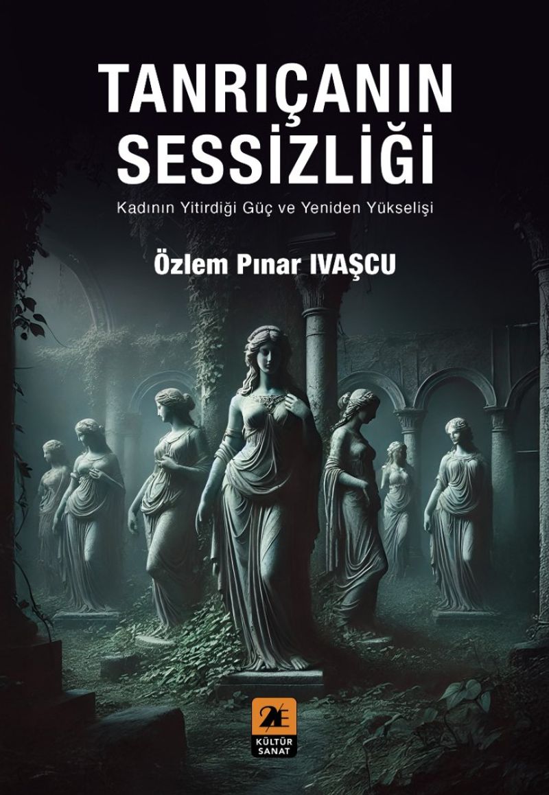 Tanrıçanın Sessizliği  Kadının Yitirdiği Güç ve Yeniden Yükselişi