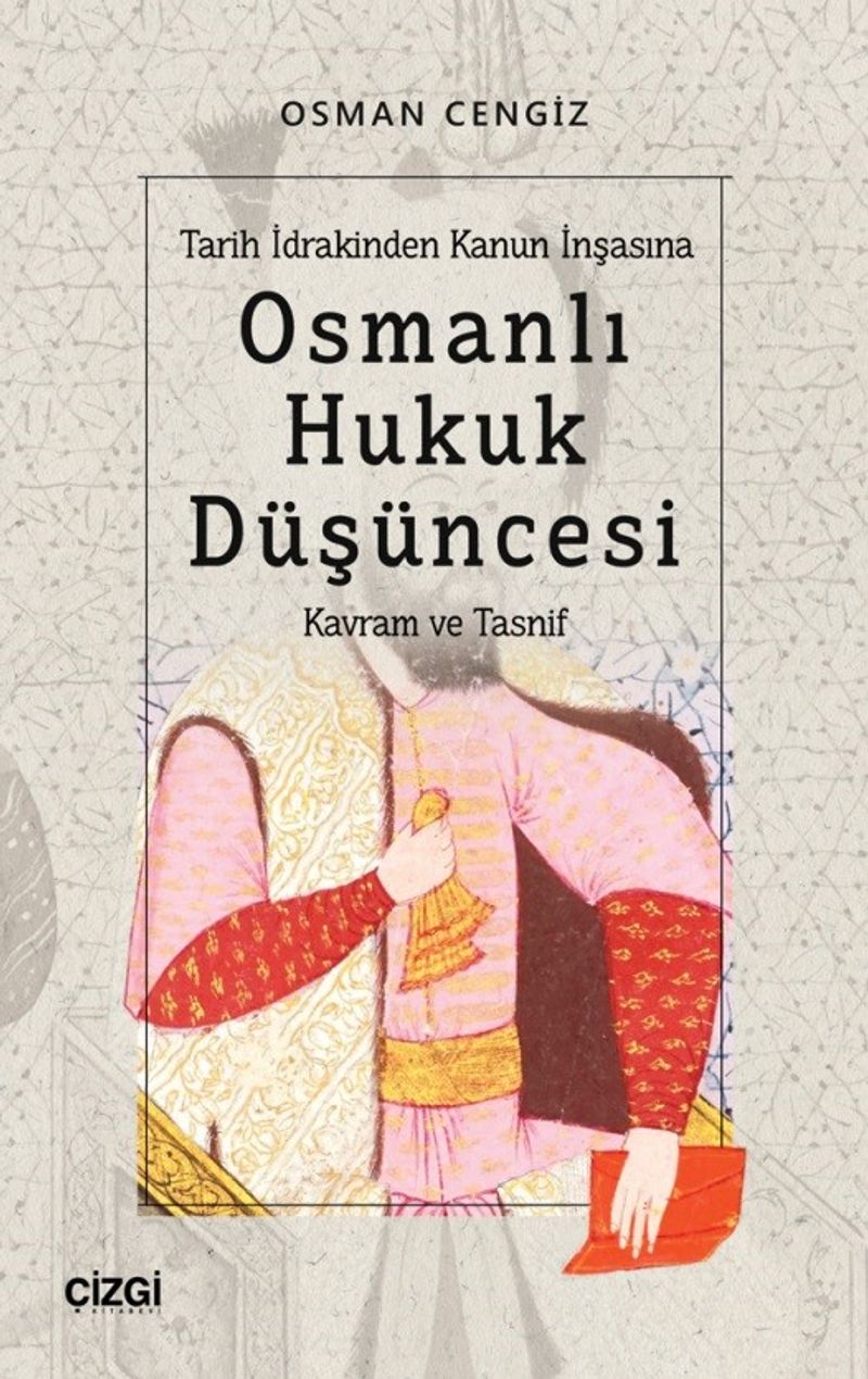 Tarih İdrakinden Kanun İnşasına Osmanlı Hukuk Düşüncesi Kavram ve Tasnif