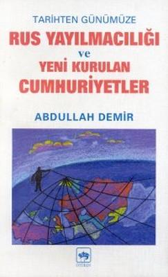 Tarihten Günümüze Rus Yayılmacılığı ve Yeni Kurulan Cumhuriyetler