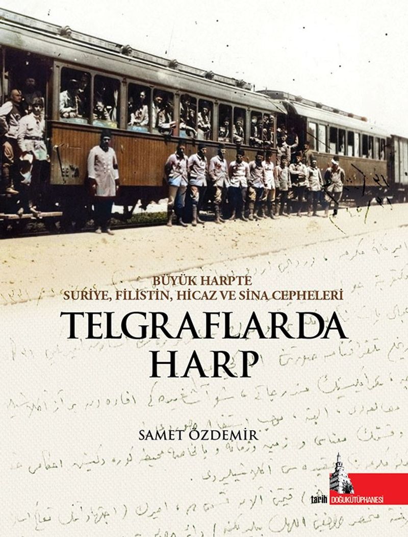 Telgraflarda Harp  Büyük Harpte Suriye Filistin Hicaz ve Sina Cepheleri