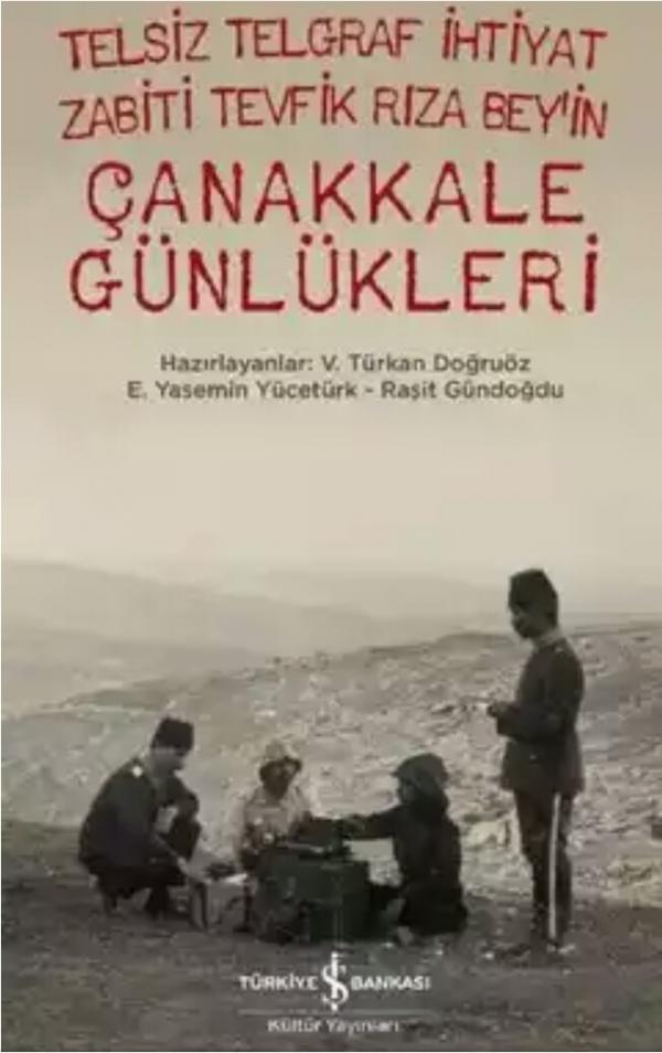 Telsiz Telgraf İhtiyat Zabiti Tevfik Rıza Bey'in Çanakkale Günlükleri