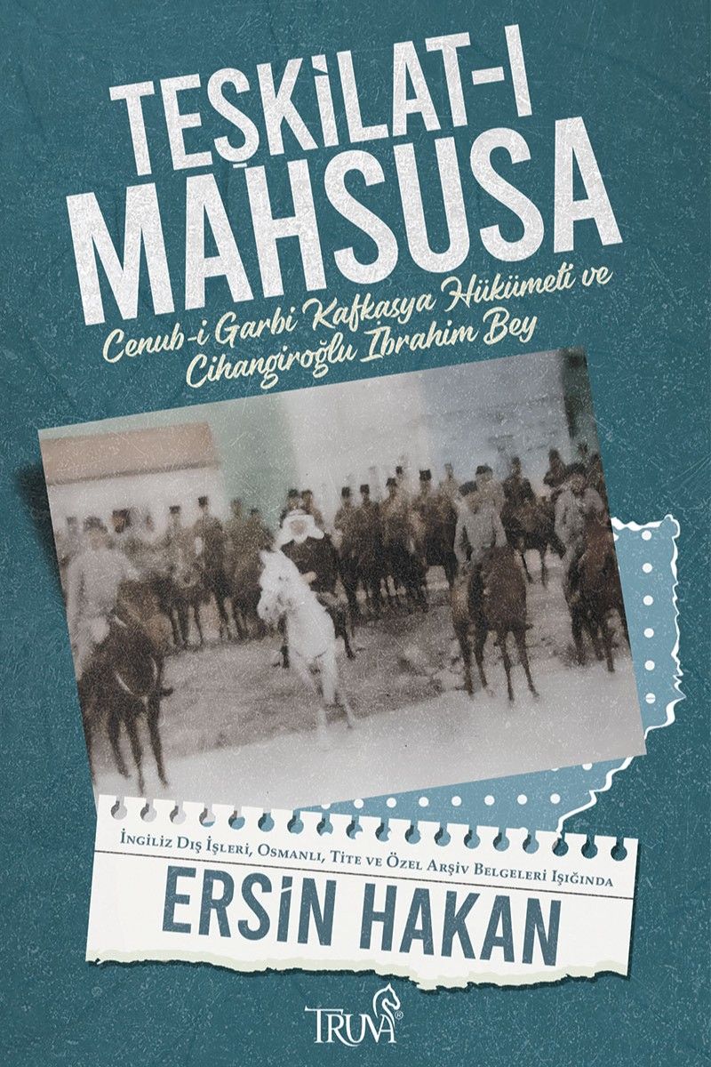 Teşkilat-ı Mahsusa  Cenub-i Garbi Kafkasya Hükümeti ve Cihangiroğlu İbrahim Bey