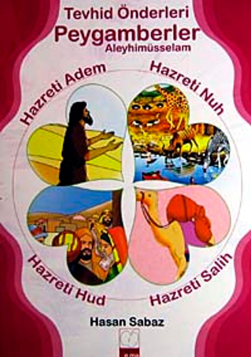 Tevhid Önderleri Peygamberler Aleyhimüsselam  Hazreti Adem, Hazreti Nuh, Hazreti Hud, Hazreti Salih