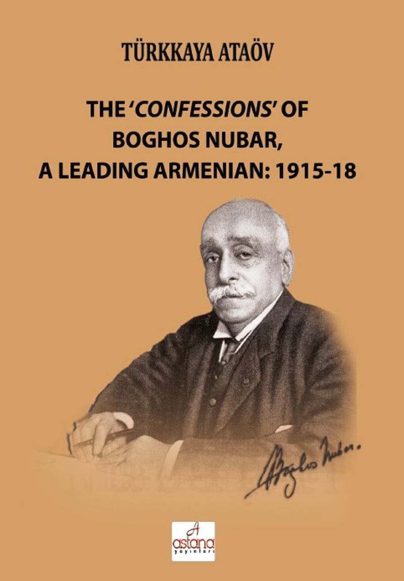 The ‘Confessions' of Boghos Nubar, a Leading Armenian: 1915-18