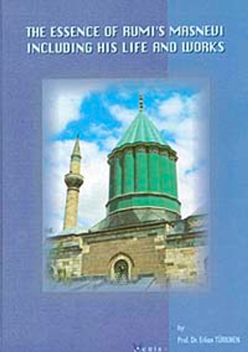 The Essence Of Rumi's Masnevi  Including His Life And Works (Büyük Boy)