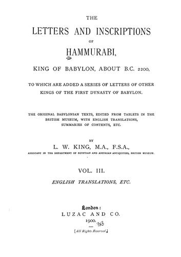 The Letters and Inscriptions of Hammurabi, King of Babylon, about B.C. 2200, to which are added a Series of Letters of other Kings of the First Dynasty of Babylon