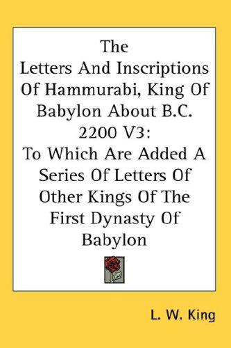The Letters And Inscriptions Of Hammurabi, King Of Babylon About B.C. 2200 V3