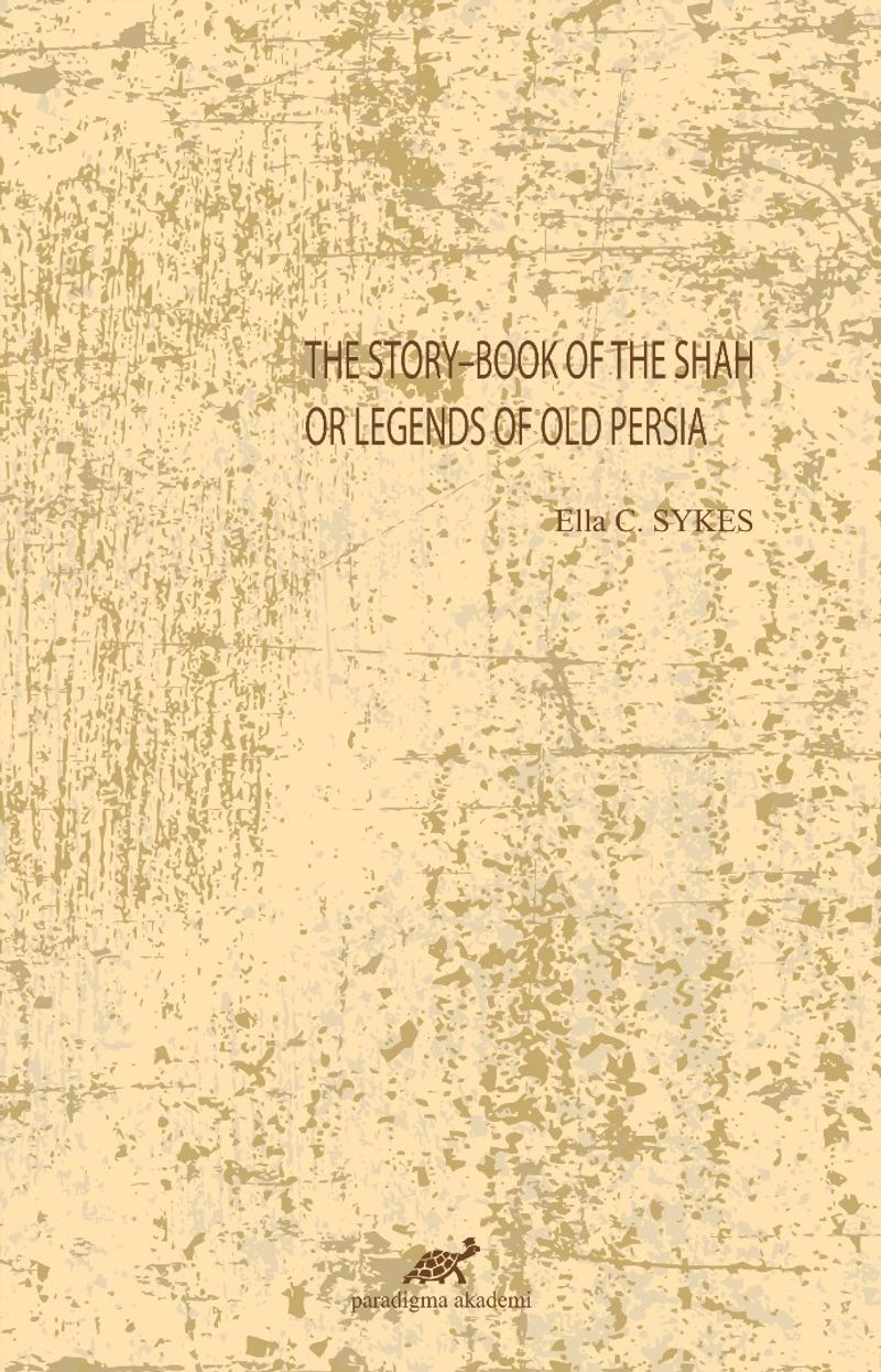 The Story–Book Of The Shah Or Legends Of Old Persia