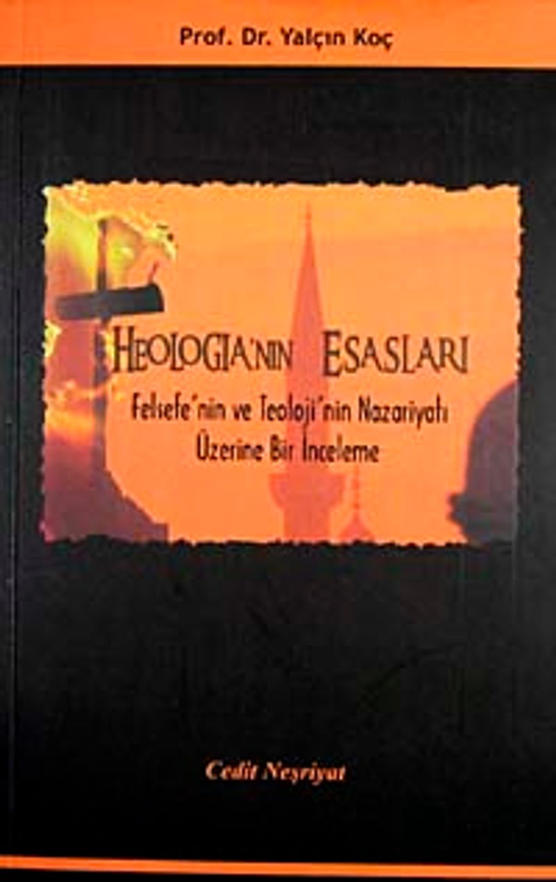 Theologia'nın Esasları Felsefe'nin ve Teoloji'nin Nazariyatı Üzerine Bir İnceleme