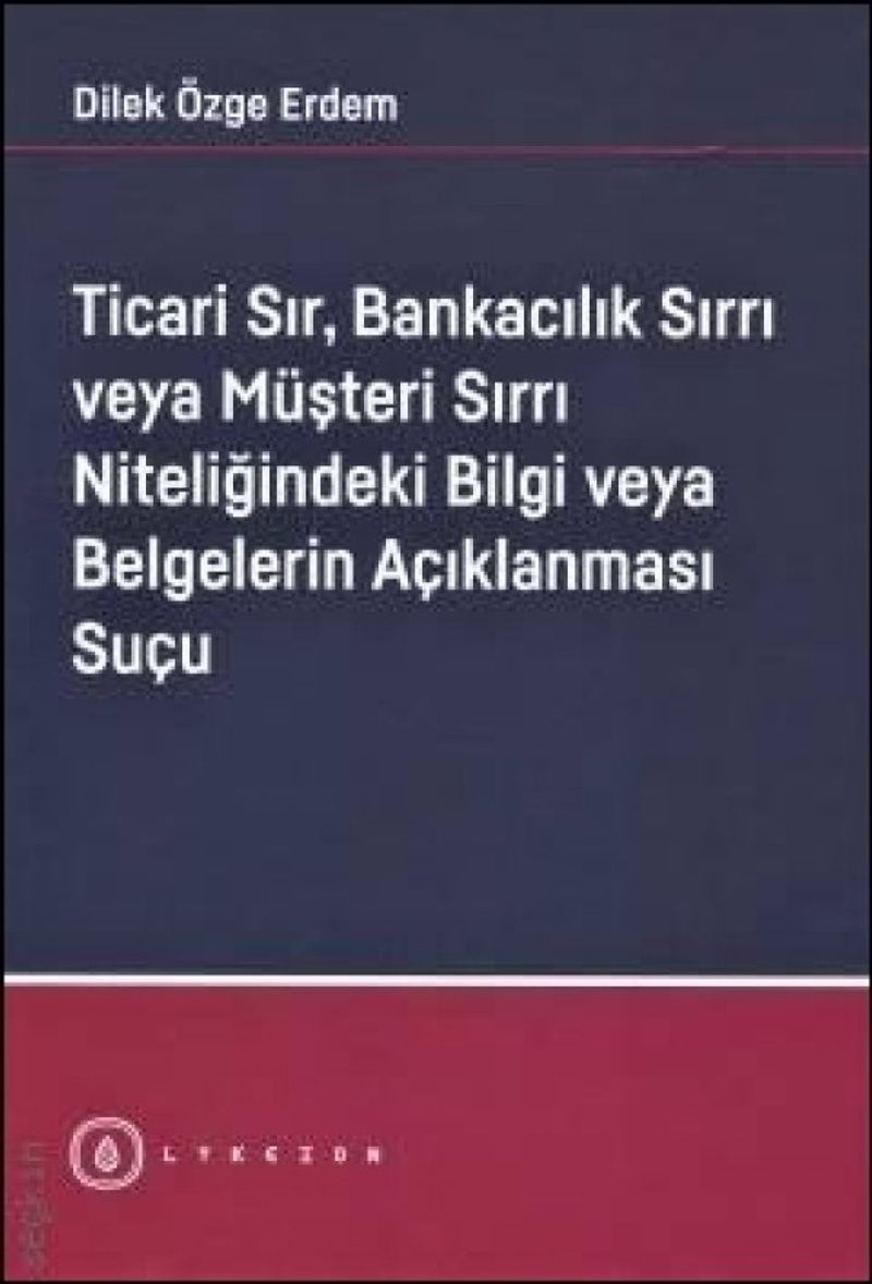 Ticari Sır, Bankacılık Sırrı veya Müşteri Sırrı Niteliğindeki Bilgi veya Belgelerin Açıklanması Suçu