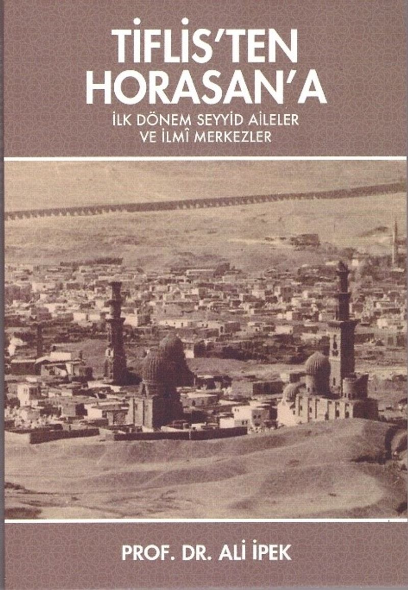Tiflis'ten Horasan'a  İlk Dönem Seyyid Aileler ve İlmi Merkezler