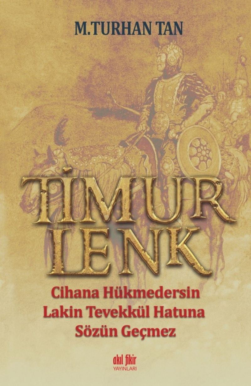 Timurlenk Cihana Hükmedersin Lakin Tevekkül Hatun'a Sözün Geçmez
