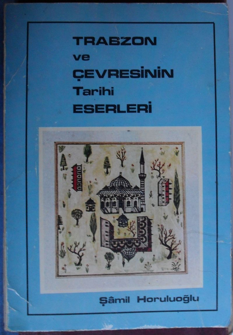Trabzon ve Çevresinin Tarihi Eserleri (Kod:6-A-48)