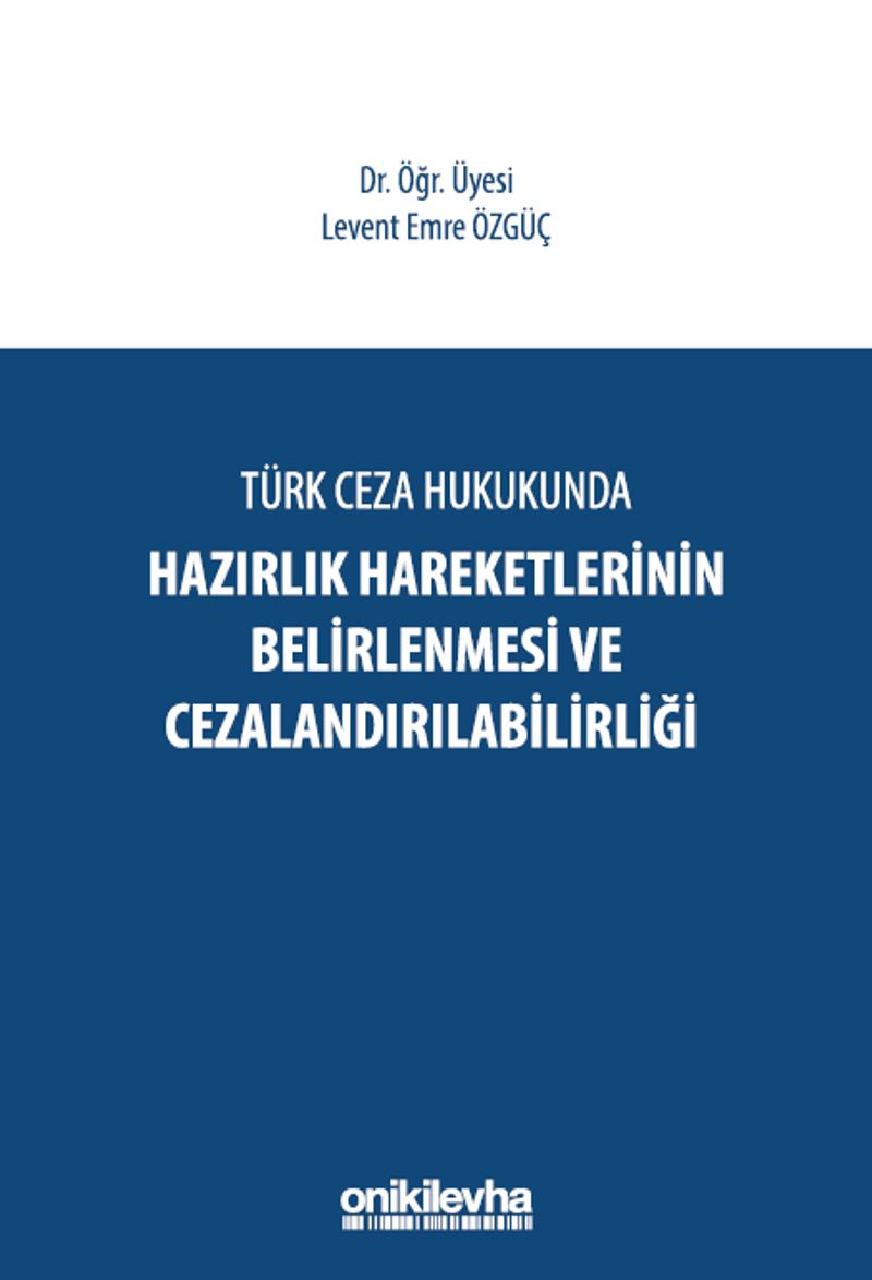 Türk Ceza Hukukunda Hazırlık Hareketlerinin Belirlenmesi ve Cezalandırılabilirliği