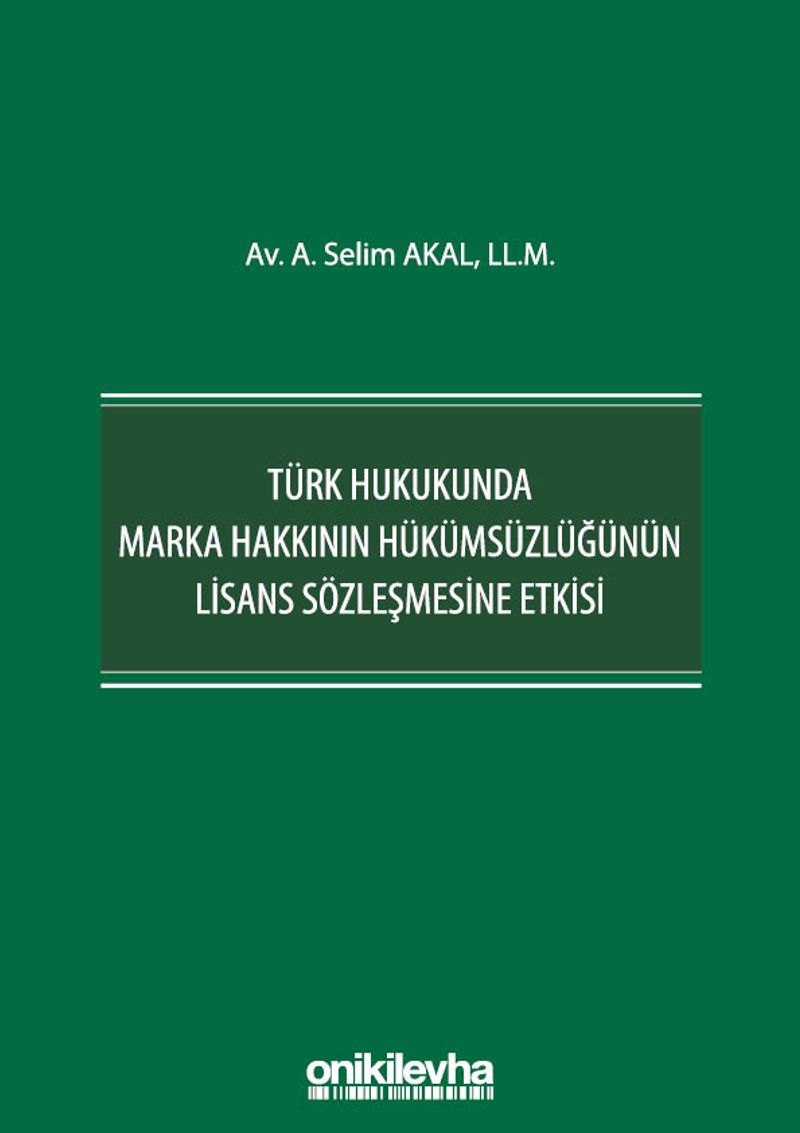 Türk Hukukunda Marka Hakkının Hükümsüzlüğünün Lisans Sözleşmesine Etkisi