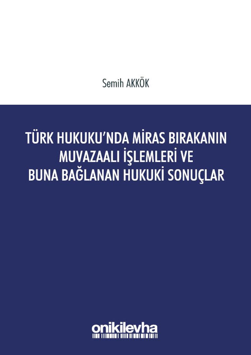 Türk Hukukunda Miras Bırakanın Muvazaalı İşlemleri ve Buna Bağlanan Hukuki Sonuçlar