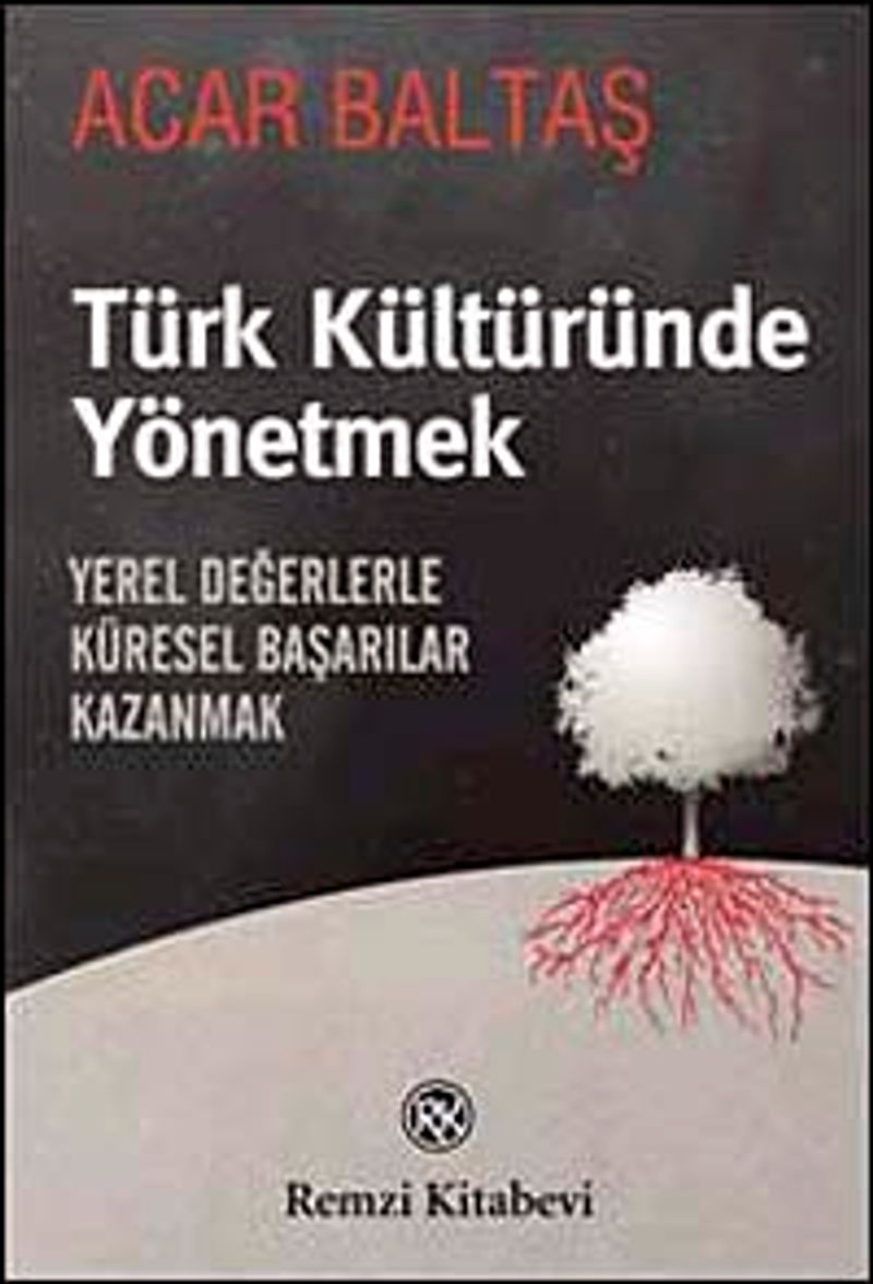 Türk Kültüründe Yönetmek Yerel Değerlerle Küresel Başarılar Kazanmak