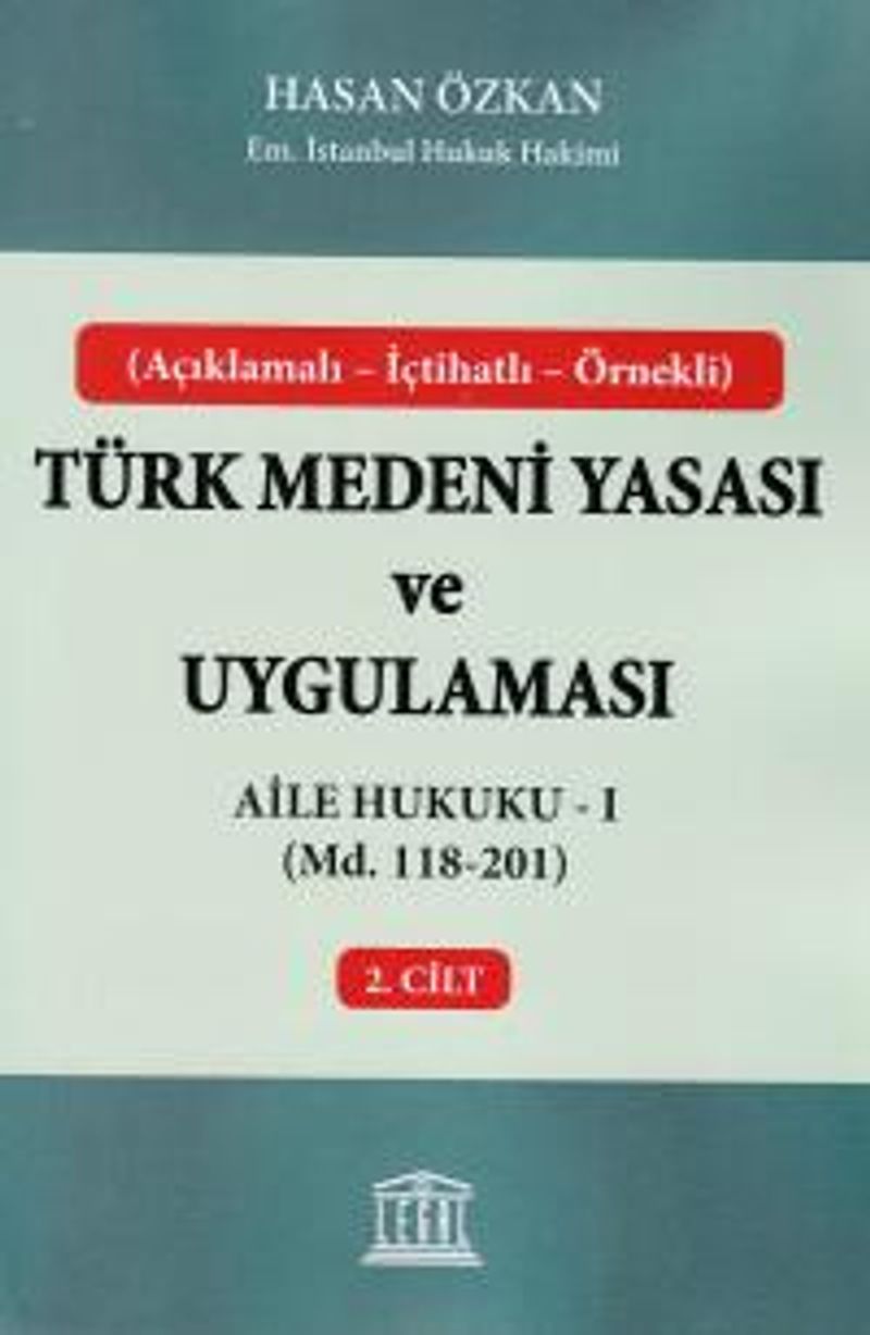 Türk Medeni Yasası ve Uygulaması 2. Cilt  Aile Hukuku 1 (Md. 118-201)