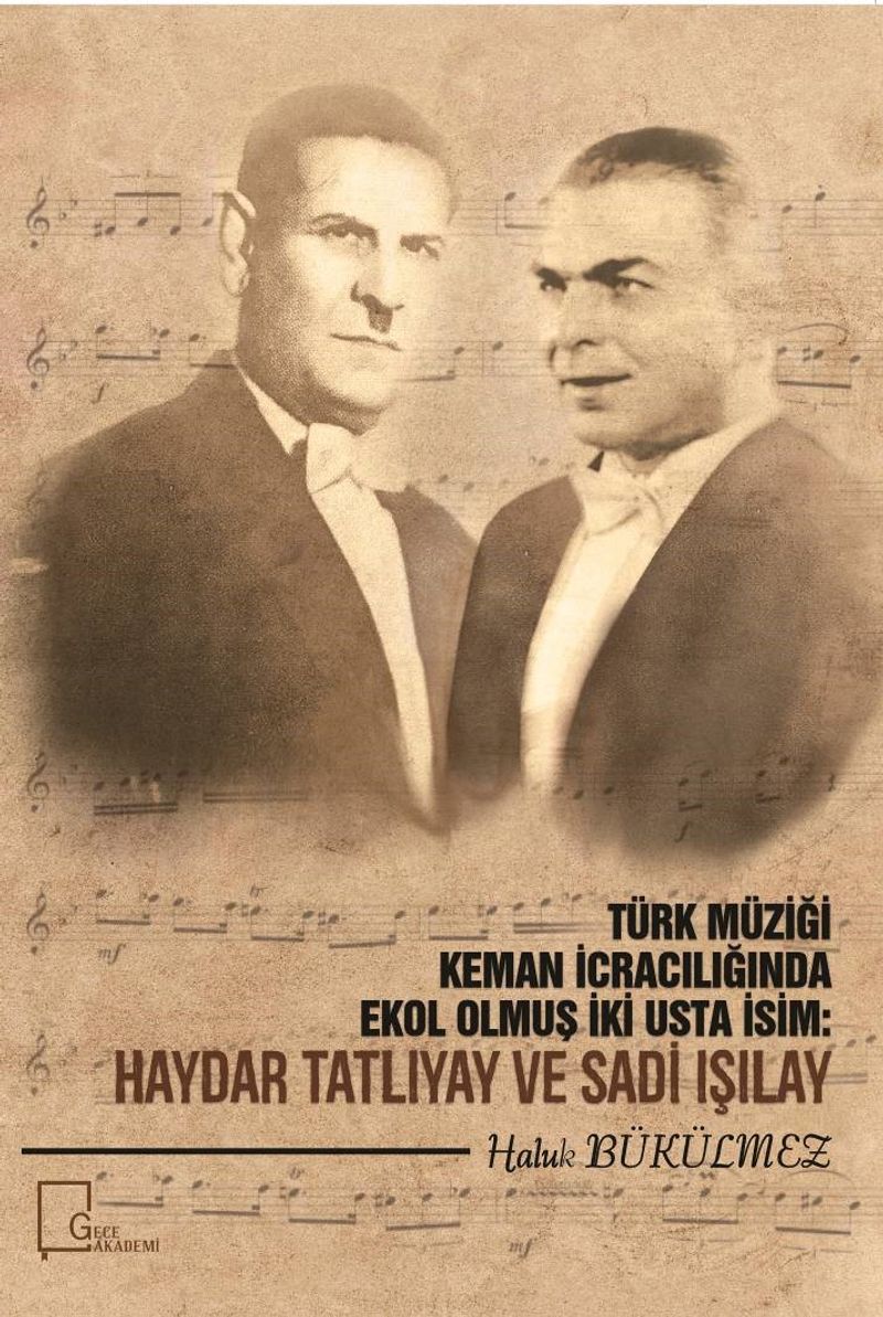 Türk Müziği Keman İcracılığında Ekol Olmuş İki Usta İcracı: Haydar Tatlıyay ve Sadi Işılay