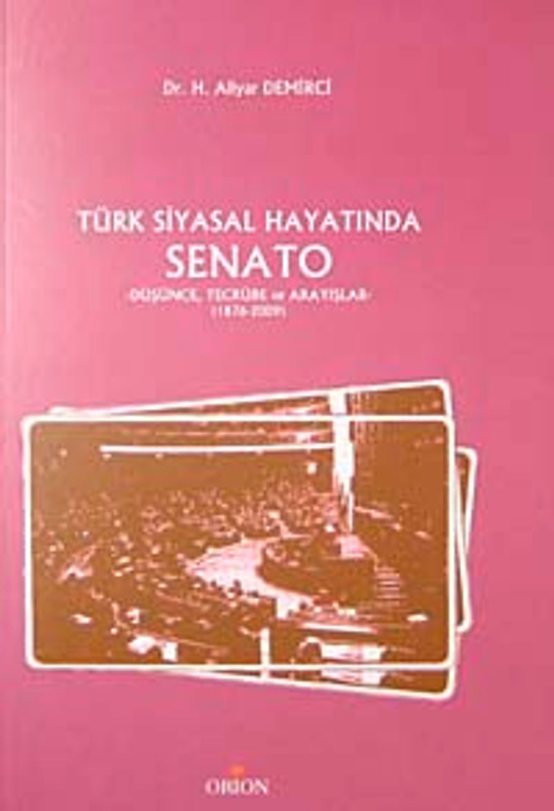 Türk Siyasal Hayatında Senato Düşünce Tecrübe ve Arayışlar (1876-2009)