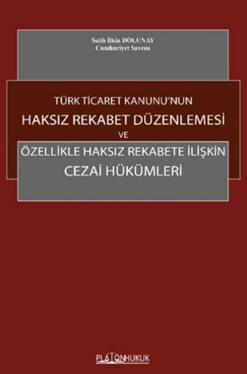 Türk Ticaret Kanunu'nun Haksız Rekabet Düzenlemesi Ve Özellikle Haksız Rekabete İlişkin Cezai Hükümleri