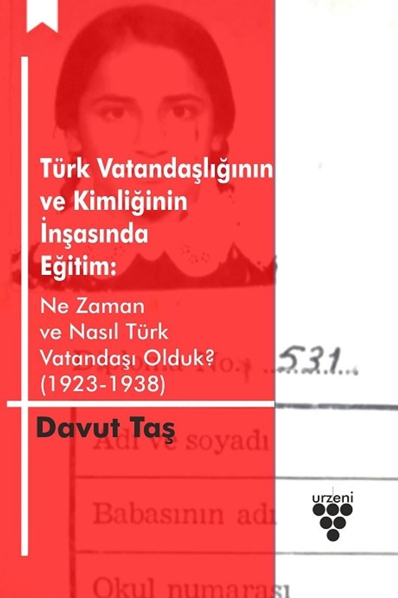 Türk Vatandaşlığının ve Kimliğinin İnşasında Eğitim:  Ne Zaman ve Nasıl Türk Vatandaşı Olduk? (1923-1938)