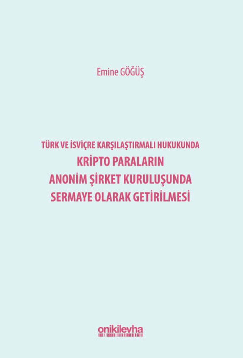 Türk ve İsviçre Karşılaştırmalı Hukukunda Kripto Paraların Anonim Şirket Kuruluşunda Sermaye Olarak Getirilmesi