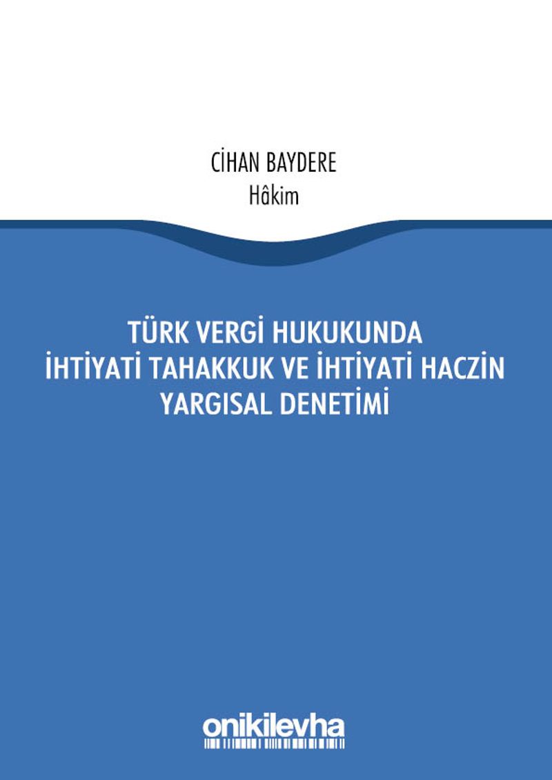 Türk Vergi Hukukunda İhtiyati Tahakkuk Ve İhtiyati Haczin Yargısal Denetimi