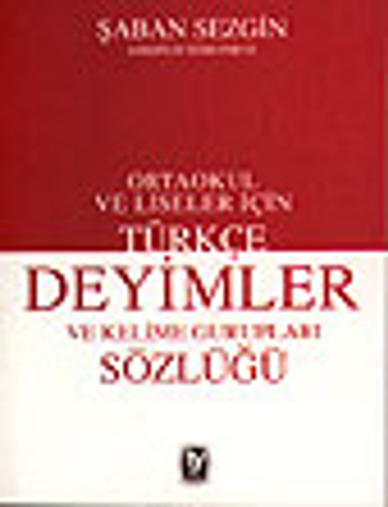 Türkçe Deyimler ve Kelime Gurupları Sözlüğü / Ortaokul ve Liseler İçin