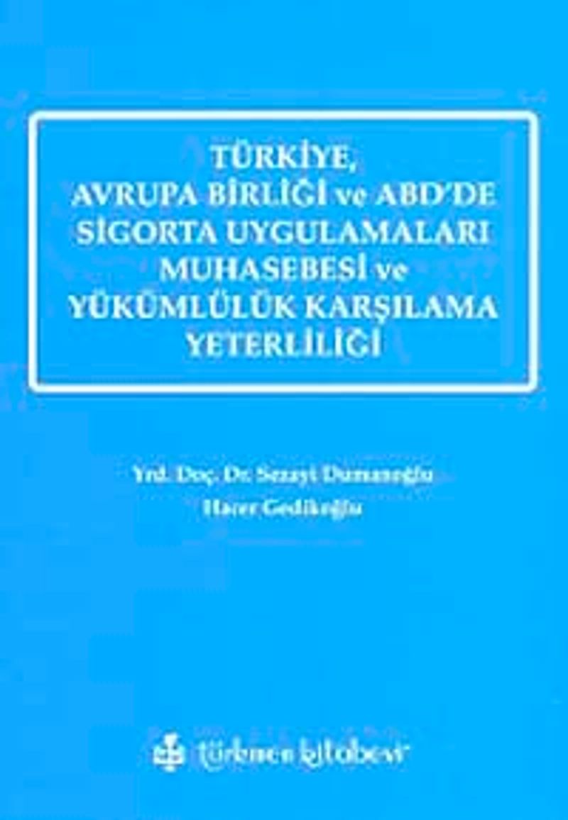 Türkiye, Avrupa Birliği ve ABD'de Sigorta Uygulamaları Muhasebesi ve Yükümlülük Karşılama Yeterliliği
