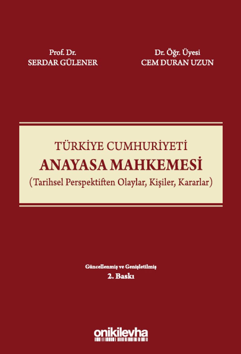 Türkiye Cumhuriyeti Anayasa Mahkemesi (Tarihsel Perspektiften Olaylar, Kişiler, Kararlar)