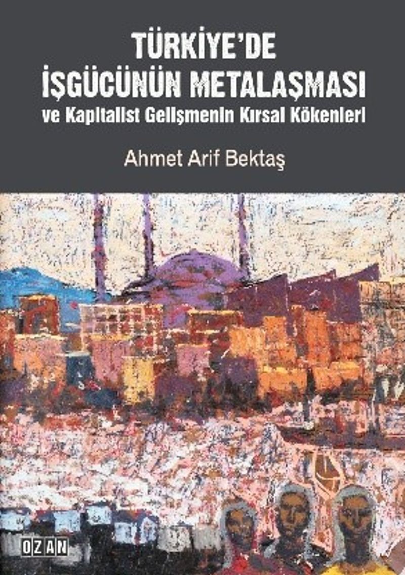 Türkiye'de İşgücünün Metalaşması ve Kapitalist Gelişmenin Kırsal Kökenleri