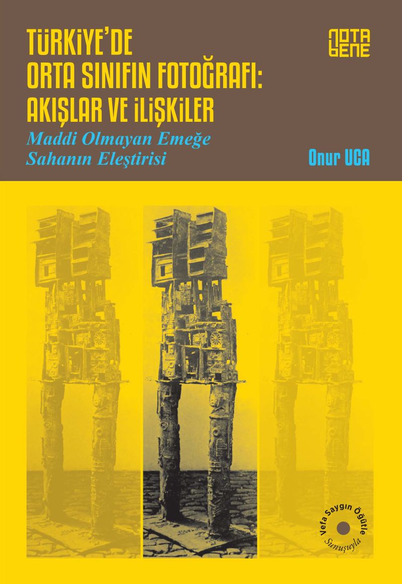 Türkiye'de Orta Sınıfın Fotoğrafı: Akışlar ve İlişkiler Maddi Olmayan Emeğe Sahanın Eleştirisi
