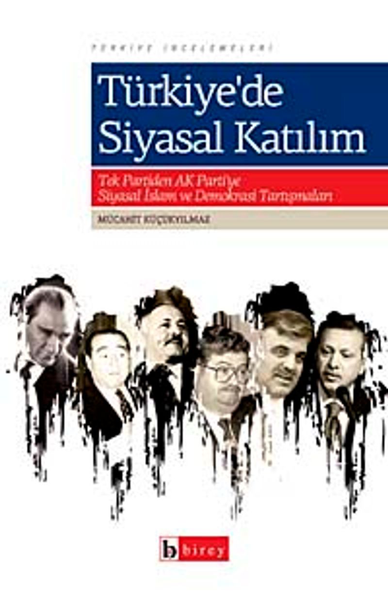 Türkiye'de Siyasal Katılım  Tek Partiden Ak Partiye Siyasal İslam ve Demokrasi Tartışmaları