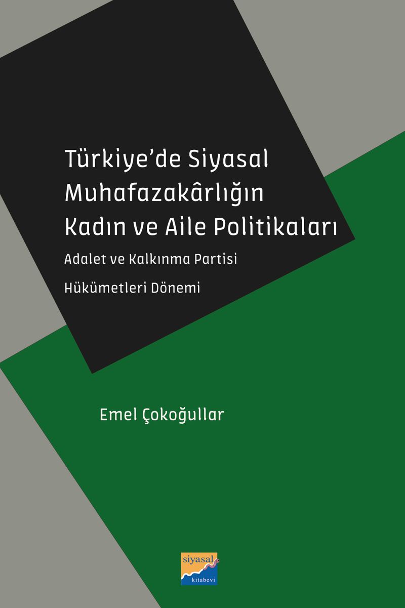Türkiye'de Siyasal Muhafazakarlığın Kadın ve Aile Politikaları  Adalet ve Kalkınma Partisi Hükümetleri Dönemi