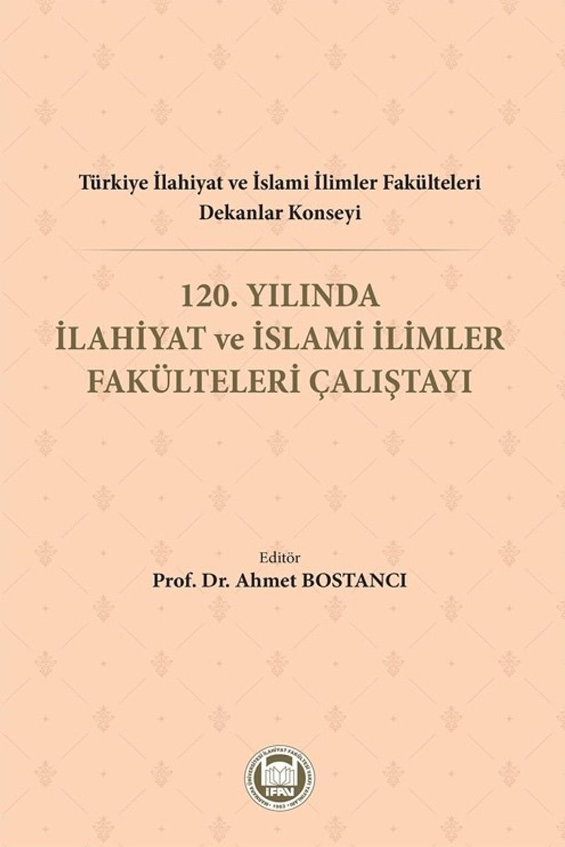 Türkiye İlahiyat Ve İslami İlimler Fakülteleri Dekanlar Konseyi 120. Yılında İlahiyat Ve İslami İlimler Fakülteleri Çalıştayı