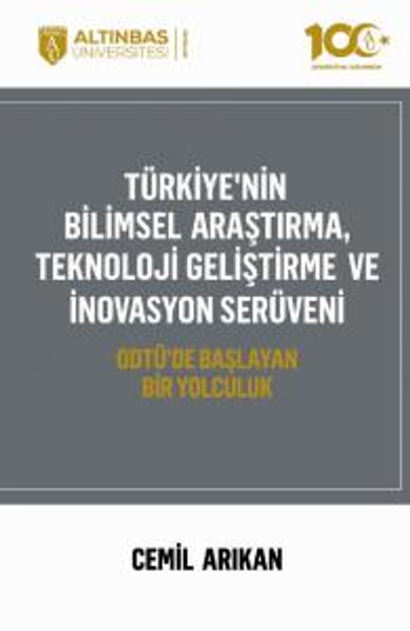 Türkiye'nin Bilimsel Araştırma, Teknoloji Geliştirme Ve İnovasyon Serüveni  Odtü'de Başlayan Bir Yolculuk