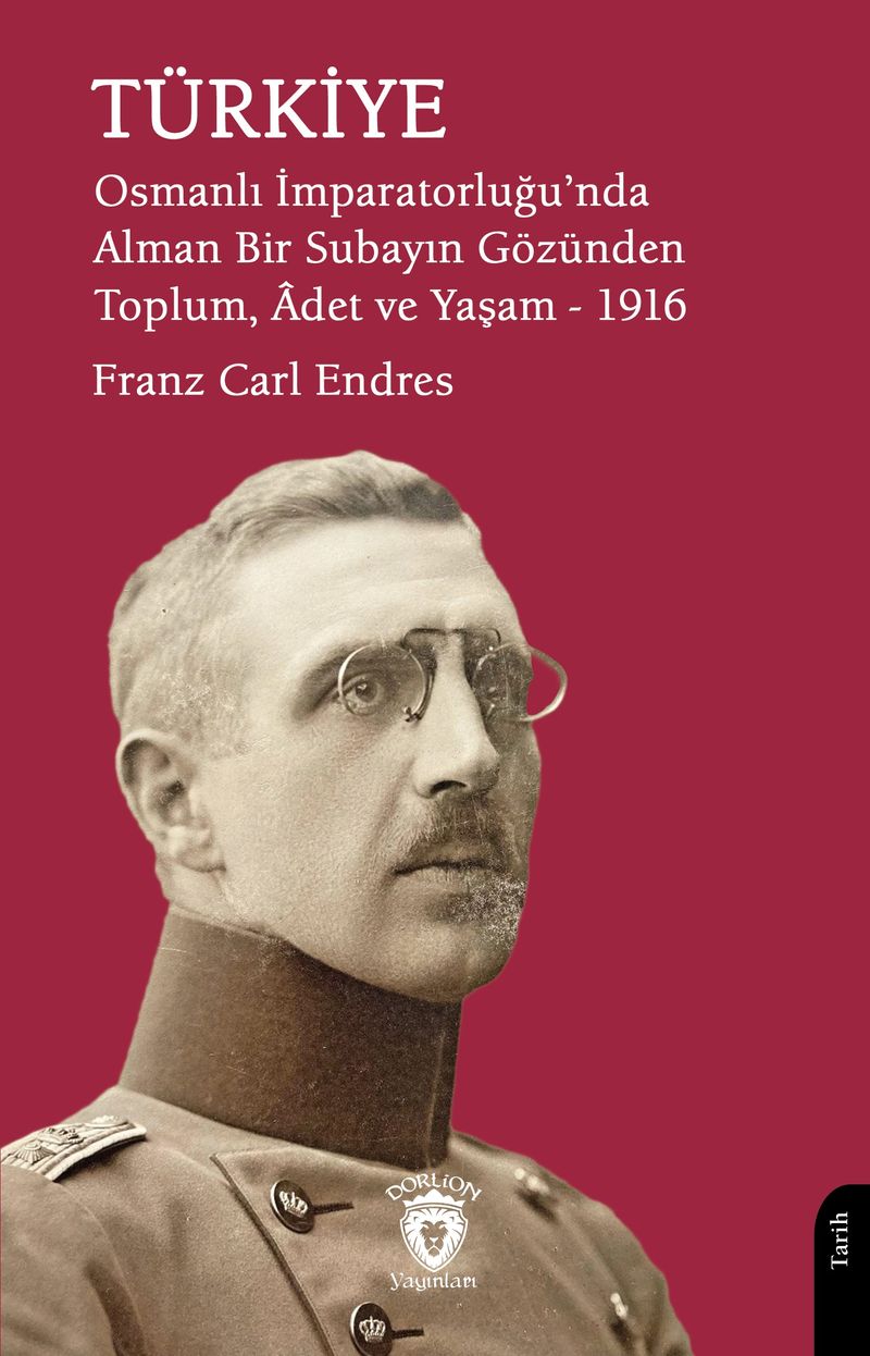 Türkiye Osmanlı İmparatorluğu'nda Alman Bir Subayın Gözünden Toplum, Âdet ve Yaşam 1916