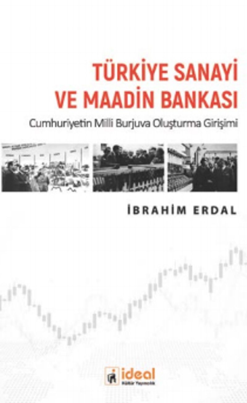 Türkiye Sanayi ve Maadin Bankası  Cumhuriyetin Milli Burjuva Oluşturma Girişimi