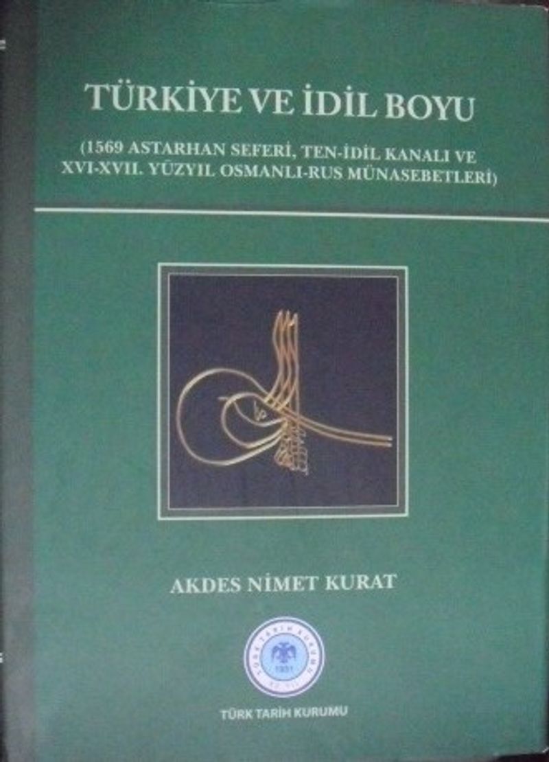 Türkiye ve İdil Boyu (1569 Astarhan Seferi, Ten-İdil Kanalı ve XVI-XVII. Yüzyıl Osmanlı-Rus Münasebetleri)/ 13-Z-26