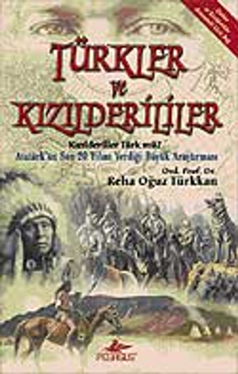 Türkler ve Kızılderililer  Kızılderililer Türk mü? Atatürk'ün Son 20 Yılını Verdiği Büyük Araştırması