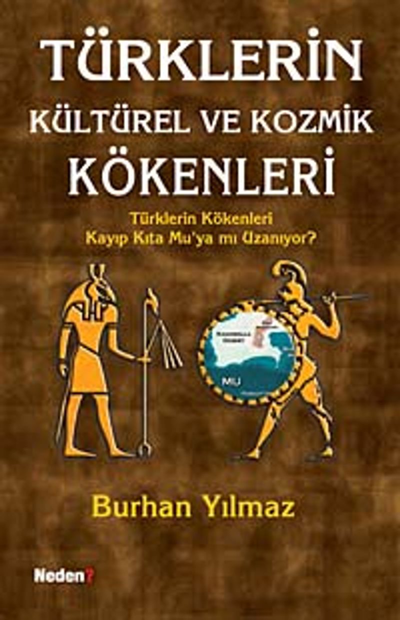 Türklerin Kültürel ve Kozmik Kökenleri Türklerin Kökenleri Kayıp Kıta Mu'ya mı Uzanıyor?
