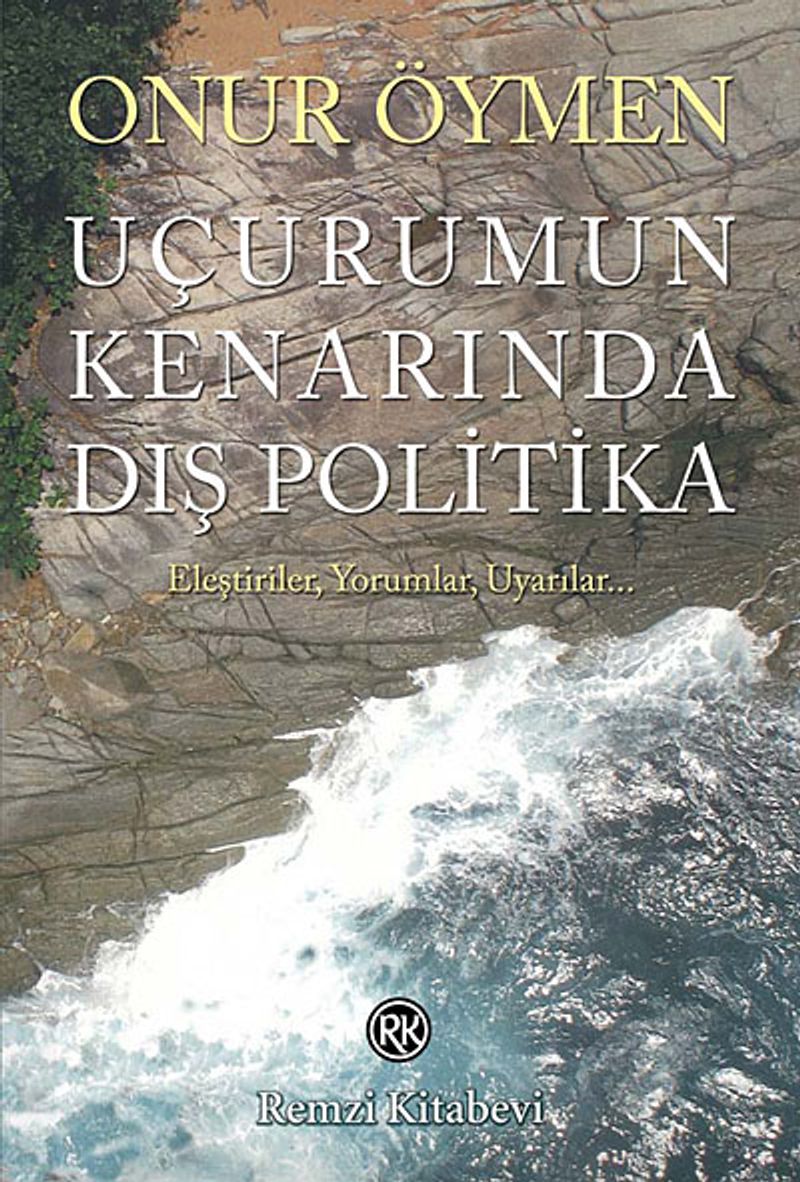 Uçurumun Kenarında Dış Politika Eleştiriler, Yorumlar, Uyarılar...