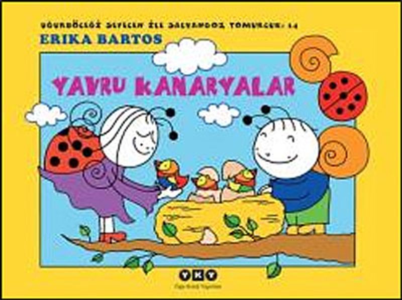 Uğurböceği Sevecen ile Salyangoz Tomurcuk:14 / Yavru Kanaryalar