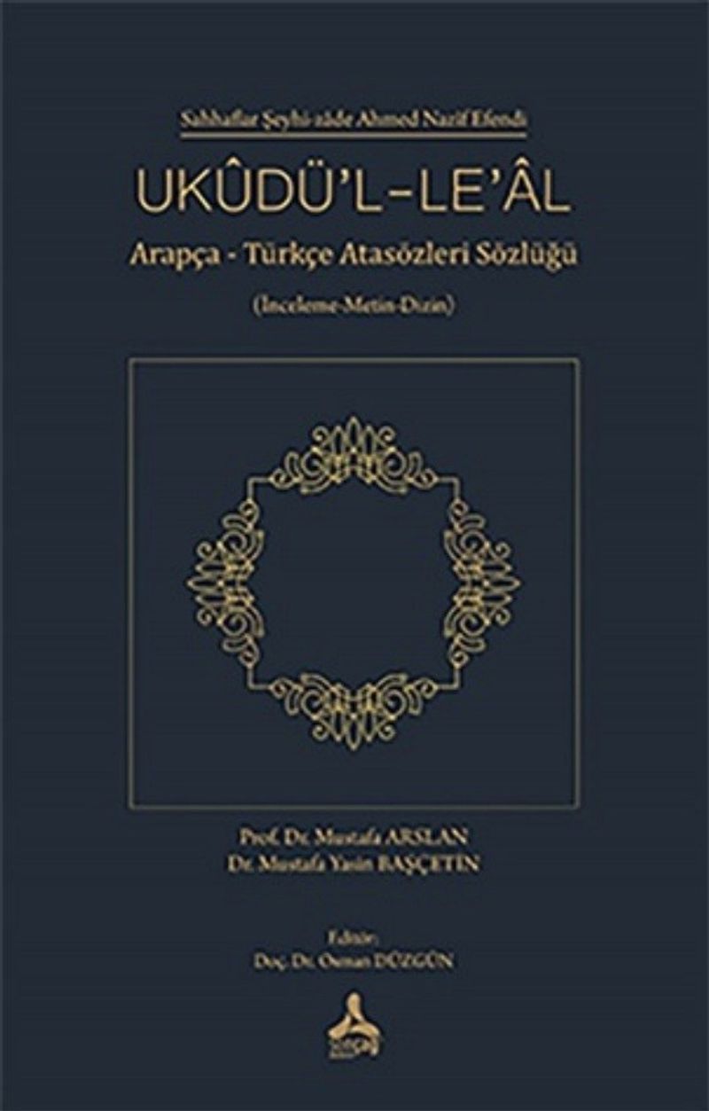 Ukudü'l-Le'al (İnceleme-Metin-Dizin)  Arapça-Türkçe Atasözleri Sözlüğü