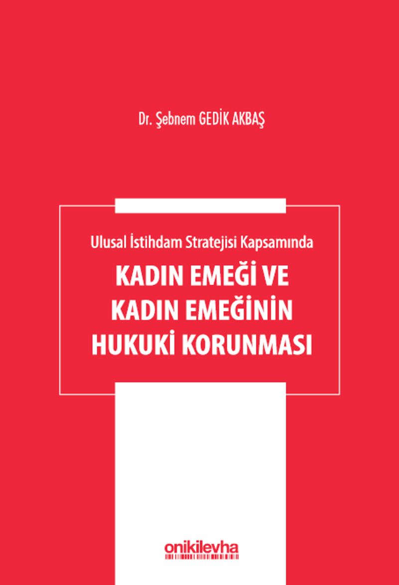 Ulusal İstihdam Stratejisi Kapsamında Kadın Emeği ve Kadın Emeğinin Hukuki Korunması
