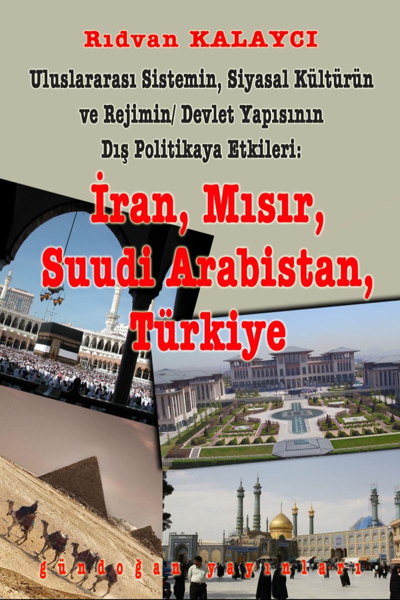 Uluslararası Sistemin, Siyasal Kültürün ve Rejimin Devlet Yapısının Dış Politikaya Etkileri: İran, Mısır, Suudi Arabistan, Türkiye