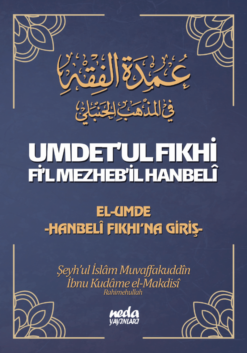 Umdet'ul Fıkhi Fi'l Mezheb'il Hanbeli  El-Umde Hanbeli Fıkhı'na Giriş