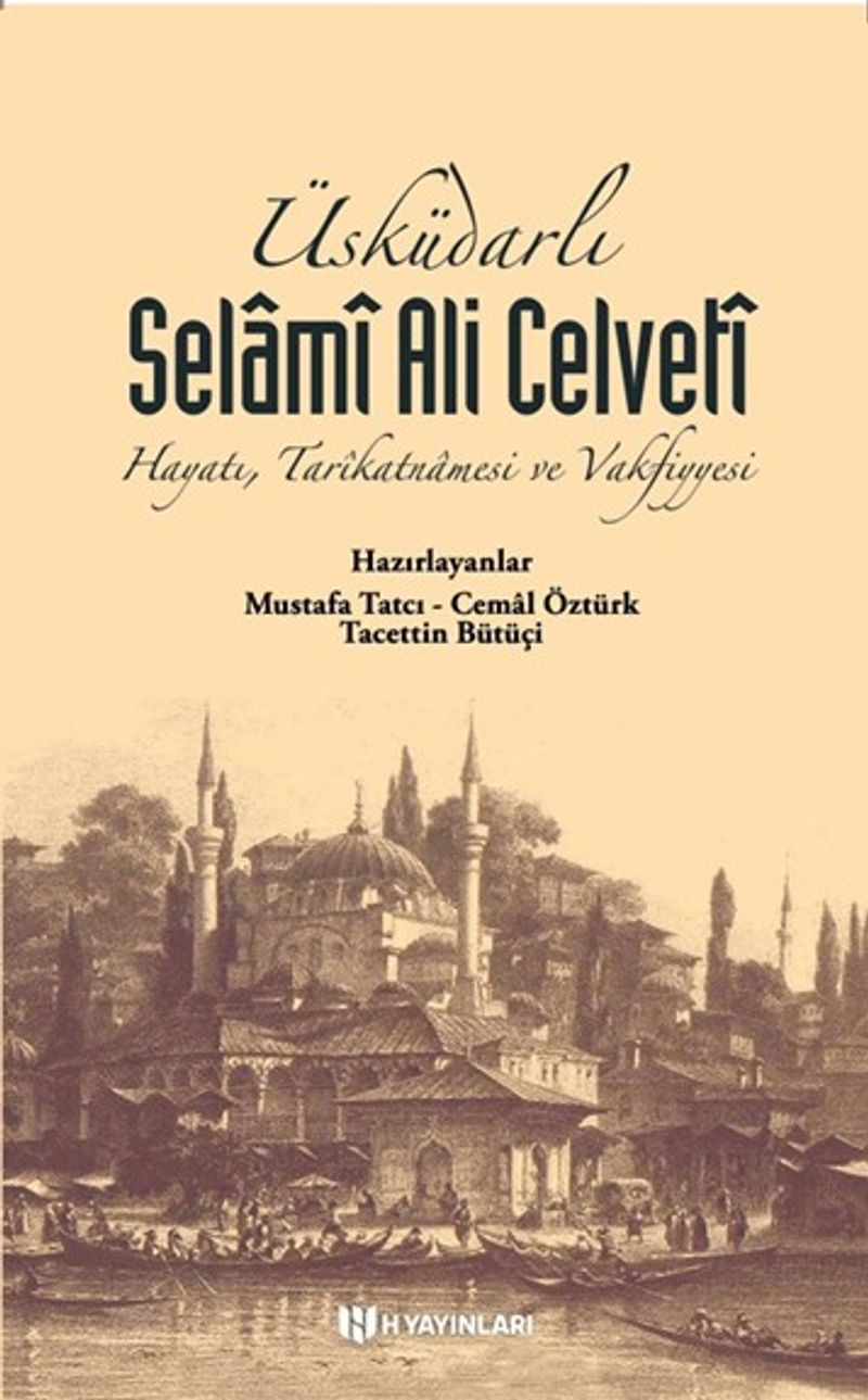 Üsküdarlı Selamî Ali Celvetî Hayatı Tarîkatnamesi ve Vakfiyyesi